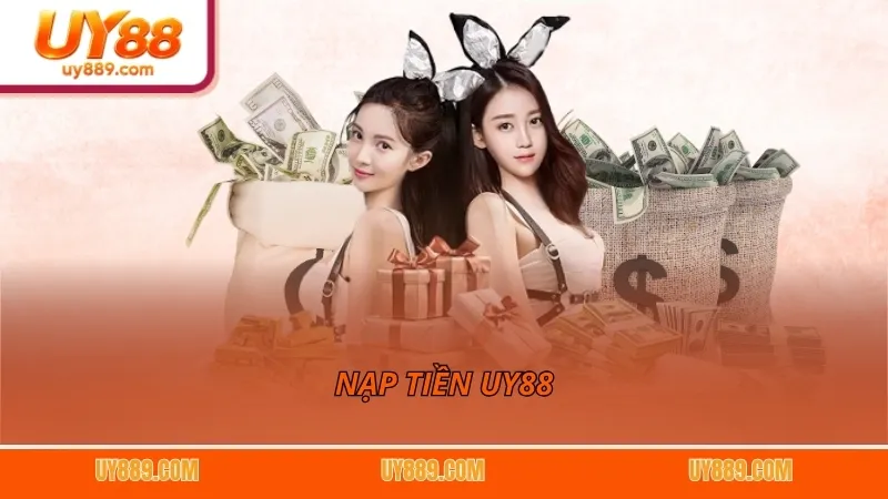 Nạp Tiền UY88 – Hướng Dẫn Giao Dịch Nhanh Chóng Trong 1s